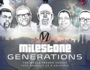 Milestone Generations Takes Fans Behind the History of Game-Changing Comic Book Company