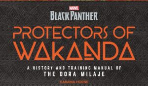 Exclusive: Protectors of Wakanda Highlights the History of the Dora Milaje