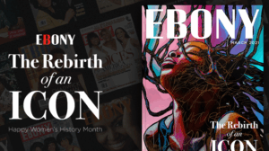 'Rebirth of an Icon': Ebony Magazine Set to Digitally Relaunch Today, No Plans for Print Just Yet